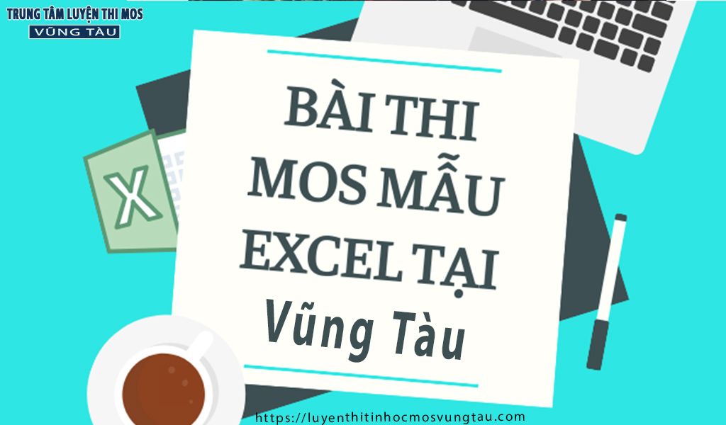 Bài thi mos mẫu excel tại trung tâm tin học vũng tàu