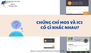 Chứng chỉ mos và ic3 có gì khác nhau nên học gì tin học vũng tàu