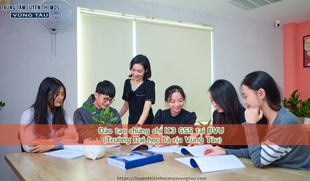 Đào tạo chứng chỉ IC3 GS5 tại BVU trường Đại học bà rịa Vũng Tàu