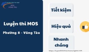 Luyện thi mos phường 8 vũng tàu tiết kiệm hiệu quả nhanh chóng