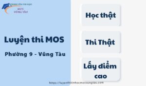 Luyện thi mos phường 9 vũng tàu học thật thi thật lấy điểm cao