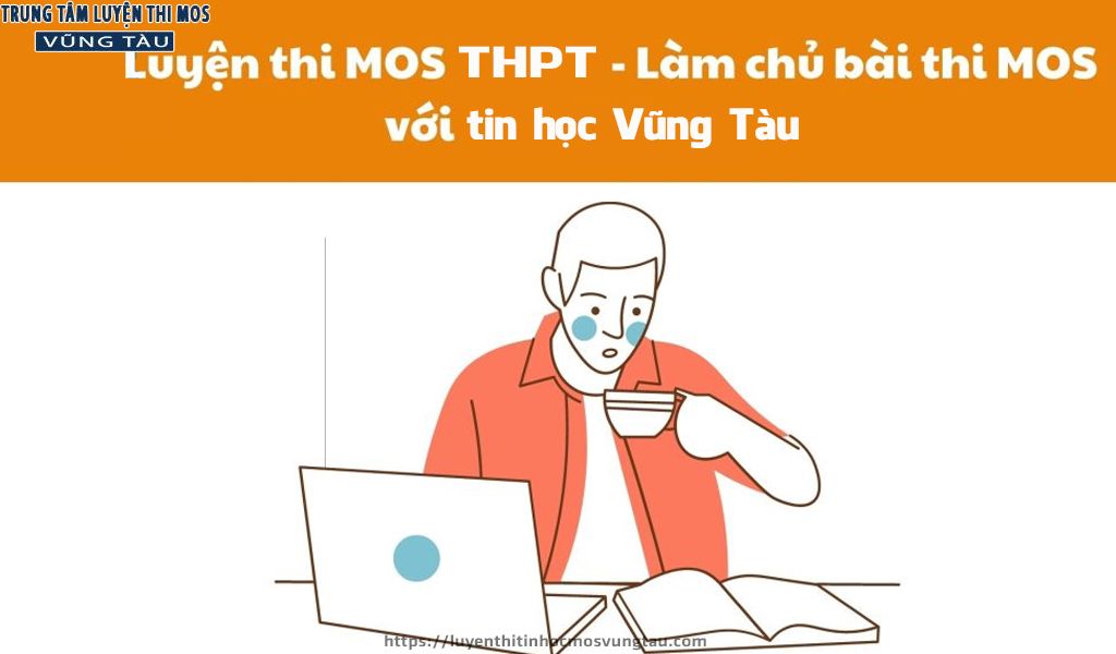 Luyện thi mos thpt vũng tàu làm chủ bài thi mos với tin học mos vũng tàu