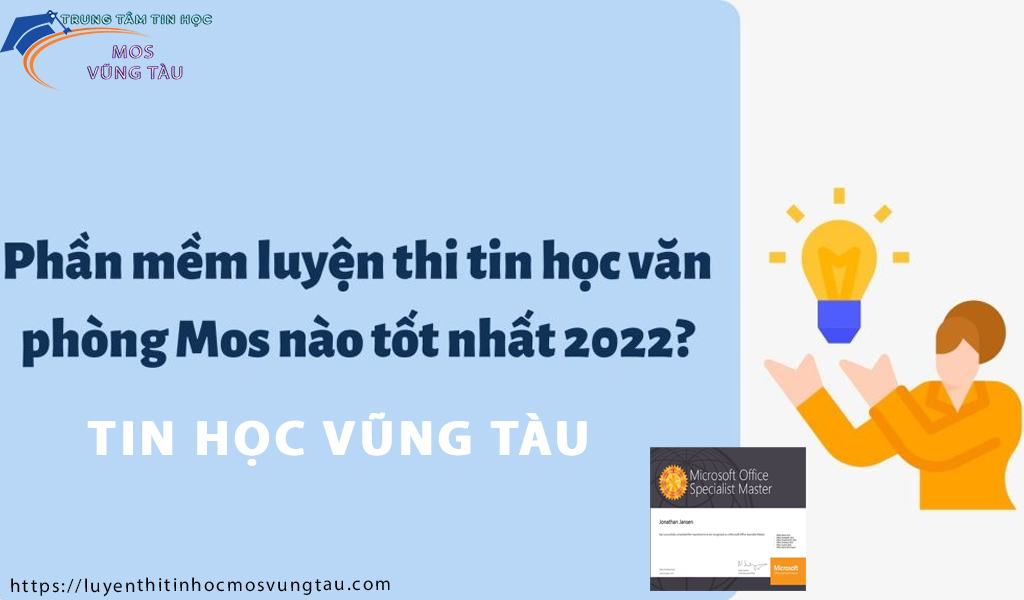 Phần mềm luyện thi tin học văn phòng mos nào tốt nhất 2022 tin học vũng tàu