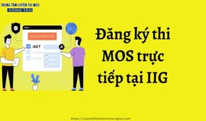 Quy trình đăng ký thi mos trực tiếp tại iig