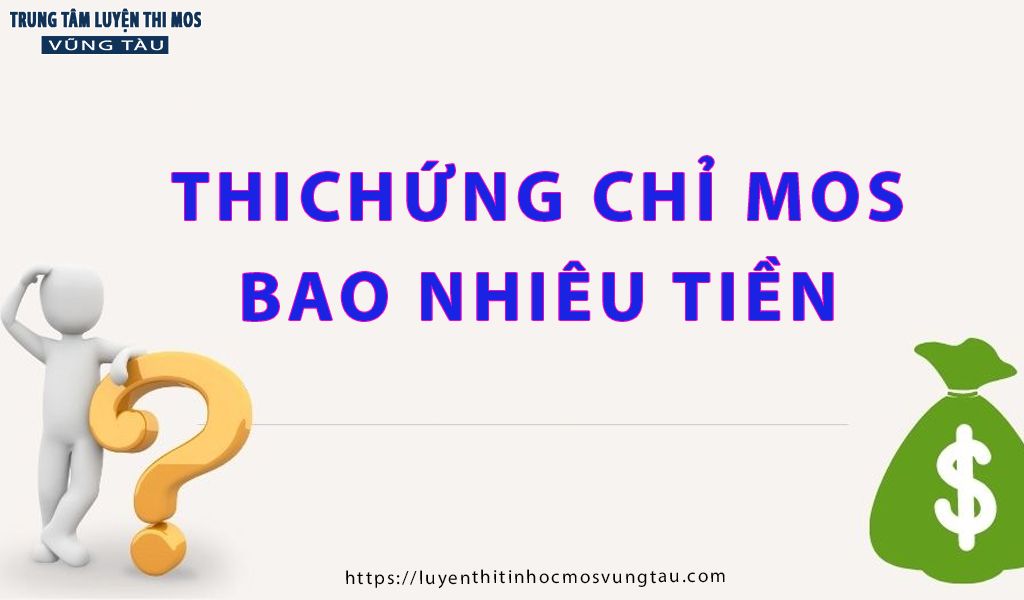 Thi chứng chỉ mos bao nhiêu tiền