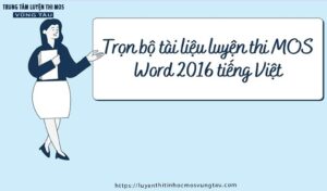 Trọn bộ tài liệu luyện thi mos word 2016 tiếng việt