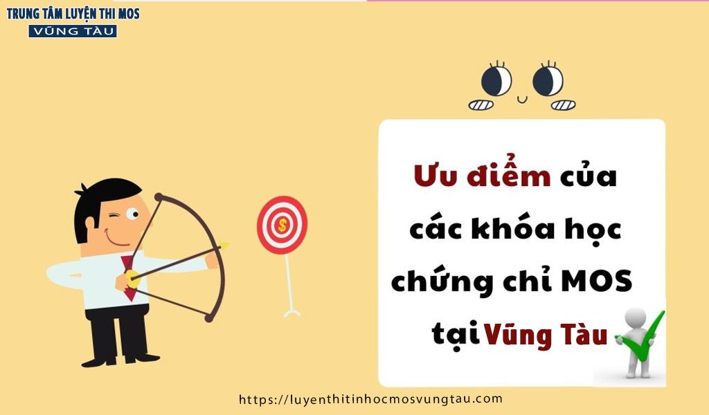 ưu điểm của các khóa học chứng chỉ mos tại vũng tàu