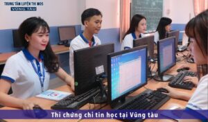 Thi chứng chỉ tin học ứng dụng công nghệ thông tin cơ bản tại Phường 10 Vũng tàu