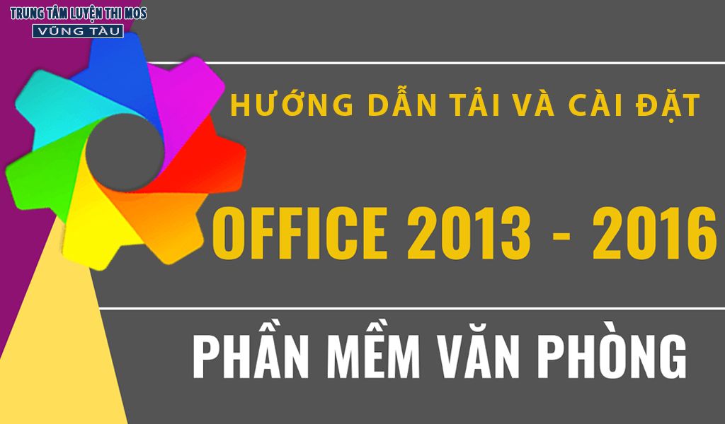 Hướng dẫn tải và cài đặt office 2013 2016