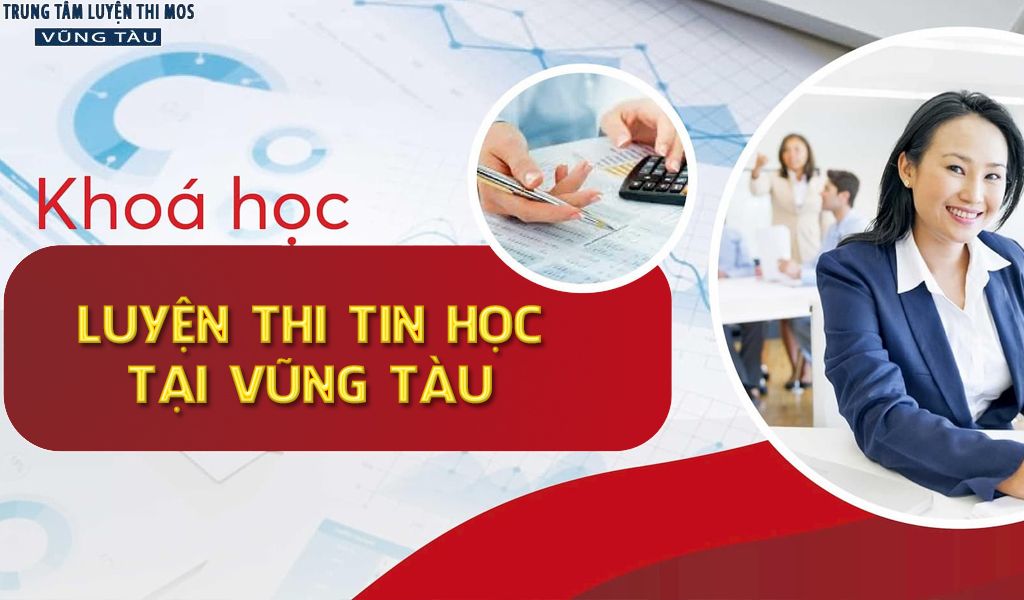 Khóa học luyện thi chứng chỉ tin học tại trung tâm tin học vũng tàu