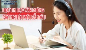 Khóa học tin học văn phòng cho người mới bắt đầu
