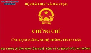 Mua chứng chỉ ứng dụng công nghệ thông tin cơ bản có được không