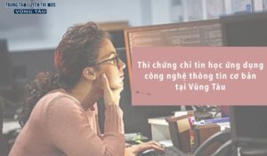 Ôn thi chứng chỉ tin học ứng dụng công nghệ thông tin cơ bản tại Phường 11 Vũng tàu