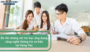 Ôn thi chứng chỉ tin học ứng dụng công nghệ thông tin cơ bản tại Phường 12 Vũng tàu