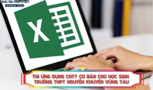 Thi ứng dụng CNTT cơ bản cho học sinh Trường THPT Nguyễn Khuyến Vũng Tàu