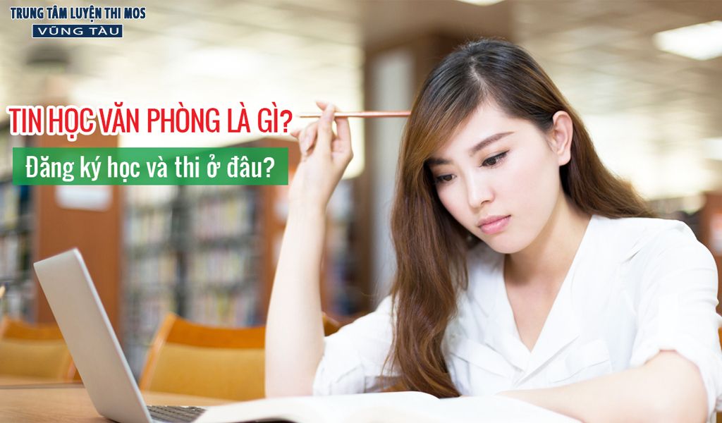 Thi tin học văn phòng gồm những gì