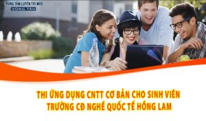 Thi ứng dụng CNTT cơ bản cho sinh viên Trường CĐ nghề quốc tế Hồng Lam