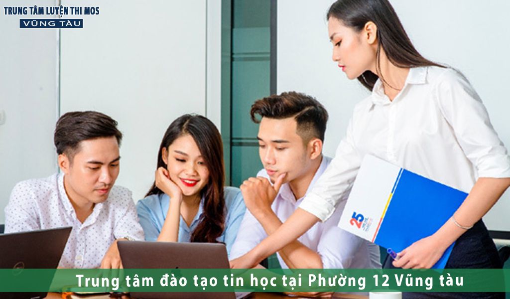 Trung tâm đào tạo tin học tại Phường 12 vũng tàu