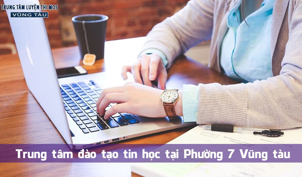 Trung tâm đào tạo tin học tại Phường 7 Vũng tàu