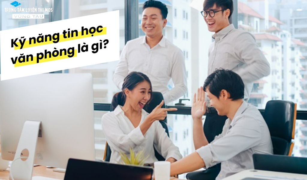 Kỷ năng tin học văn phòng là gì